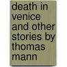 Death In Venice And Other Stories By Thomas Mann by Thomas Mann