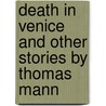 Death In Venice And Other Stories By Thomas Mann door Thomas Mann