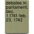 Debates In Parliament; Dec. 1,1741-Feb. 23, 1743