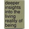 Deeper Insights Into The Living Reality Of Being door Jean Fletcher
