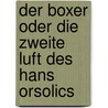 Der Boxer oder Die Zweite Luft des Hans Orsolics door Franzobel