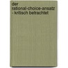 Der Rational-Choice-Ansatz - Kritisch Betrachtet by Michaela Walther