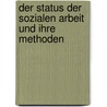 Der Status Der Sozialen Arbeit Und Ihre Methoden door Bastian Hillebrand
