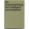 Der Zusammenhang Von Intelligenz Und Kreativitat by Christiane Zönnchen