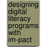 Designing Digital Literacy Programs With Im-Pact door Ruth V. Small