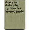 Designing Distributed Systems For Heterogeneity. door Philip Brighten Godfrey