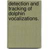 Detection And Tracking Of Dolphin Vocalizations. door Xanadu C. Halkias
