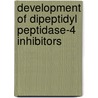 Development Of Dipeptidyl Peptidase-4 Inhibitors by Frederic P. Miller