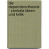 Die Dependenztheorie - Zentrale Ideen Und Kritik door Alexander Wuttke