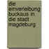Die Einverleibung Buckaus In Die Stadt Magdeburg