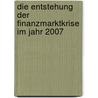 Die Entstehung Der Finanzmarktkrise Im Jahr 2007 by Ann-Kristin Block