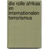 Die Rolle Afrikas Im Internationalen Terrorismus