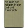 Die Rolle Der Religion In Der Brd Und Frankreich door Nils Kickert