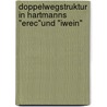 Doppelwegstruktur In Hartmanns "Erec"Und "Iwein" by Steven Kiefer