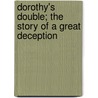 Dorothy's Double; The Story Of A Great Deception door George Alfred Henty