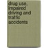 Drug Use, Impaired Driving and Traffic Accidents