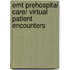 Emt Prehospital Care/ Virtual Patient Encounters