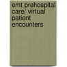 Emt Prehospital Care/ Virtual Patient Encounters by Mark C. Henry