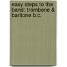 Easy Steps To The Band: Trombone & Baritone B.C. door Maurice Taylor