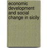 Economic Development And Social Change In Sicily door Jane Hilowitz