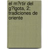 El M?Rtir Del G?Lgota, 2; Tradiciones De Oriente by Enrique P. Escrich