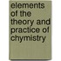 Elements Of The Theory And Practice Of Chymistry