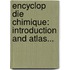 Encyclop Die Chimique: Introduction And Atlas...