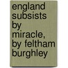 England Subsists By Miracle, By Feltham Burghley door Charles Augustus Ward