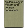 Epidemiology In Military And Veteran Populations door Professor National Academy of Sciences