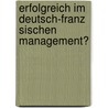 Erfolgreich Im Deutsch-Franz Sischen Management? door Hermann Hetzer