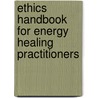 Ethics Handbook for Energy Healing Practitioners door Ph.D. Feinstein David