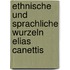 Ethnische Und Sprachliche Wurzeln Elias Canettis
