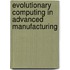 Evolutionary Computing In Advanced Manufacturing