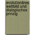 Evolutionäres Weltbild und Dialogisches Prinzig