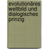 Evolutionäres Weltbild und Dialogisches Prinzig door Siegfried Stephan
