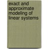 Exact And Approximate Modeling Of Linear Systems door Jan C. Willems