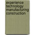 Experience Technology Manufacturing Construction