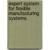 Expert System For Flexible Manufacturing Systems