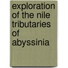 Exploration Of The Nile Tributaries Of Abyssinia by Sir Samuel White Baker