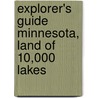Explorer's Guide Minnesota, Land Of 10,000 Lakes by Amy C. Rea