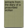Extracts From The Diary Of A Proscribed Sicilian by Alfio Balzani