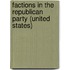 Factions in the Republican Party (United States)
