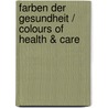 Farben der Gesundheit / Colours of Health & Care door Herbert Schmitmeier