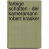 Farbige Schatten - Der Kameramann Robert Krasker by Falk Schwarz