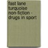 Fast Lane Turquoise Non-Fiction - Drugs In Sport