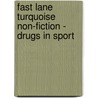 Fast Lane Turquoise Non-Fiction - Drugs In Sport by Nicholas Brasch