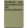 Feedback - Eine Besondere Form Der Kommunikation by Patrick Schorer