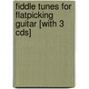 Fiddle Tunes For Flatpicking Guitar [with 3 Cds] door Dick Fegy