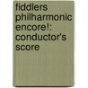 Fiddlers Philharmonic Encore!: Conductor's Score door Robert Phillips