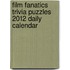 Film Fanatics Trivia Puzzles 2012 Daily Calendar